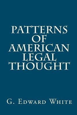 Patterns of American Legal Thought by White, G. Edward