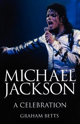 Michael Jackson a Celebration by Betts, Graham