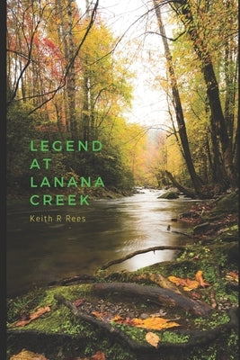 Legend at Lanana Creek by Rees, Keith R.