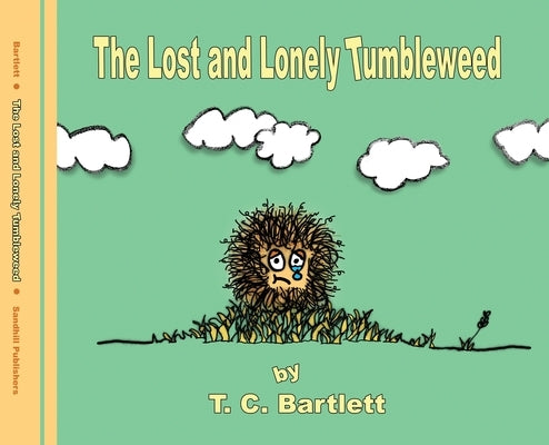 The Lost and Lonely Tumbleweed by Bartlett, T. C.
