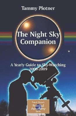 The Night Sky Companion: A Yearly Guide to Sky-Watching 2008-2009 by Plotner, Tammy