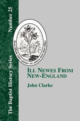 Ill Newes From New-England by Clarke, John