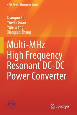 Multi-MHz High Frequency Resonant DC-DC Power Converter by Xu, Dianguo