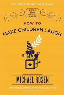 How to Make Children Laugh by Rosen, Michael