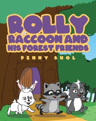 Rolly Raccoon and His Forest Friends by Shol, Penny