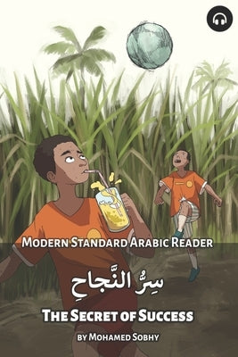 The Secret of Success: Modern Standard Arabic Reader by Sobhy, Mohamed