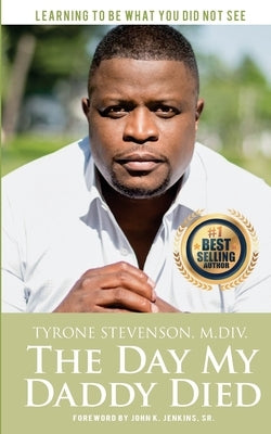 The Day My Daddy Died by Stevenson M. DIV, Tyrone