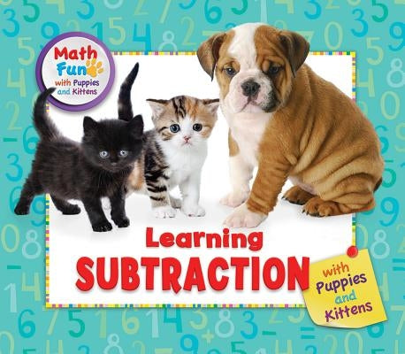 Learning Subtraction with Puppies and Kittens by Murphy, Patricia J.