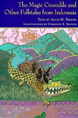 The Magic Crocodile and Other Folktales from Indonesia by Terada, Alice M.
