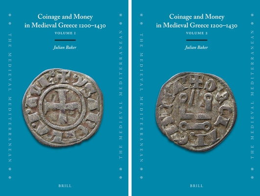 Coinage and Money in Medieval Greece 1200-1430 (2 Vols.) by Baker, Julian