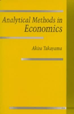 Analytical Methods in Economics by Takayama, Akira