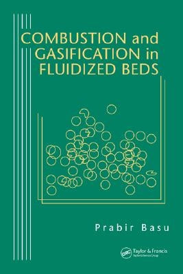 Combustion and Gasification in Fluidized Beds by Basu, Prabir