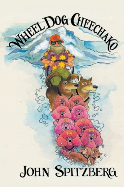 Wheel Dog Cheechako by Spitzberg, John