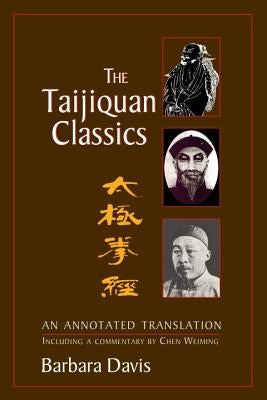 The Taijiquan Classics: An Annotated Translation by Davis, Barbara