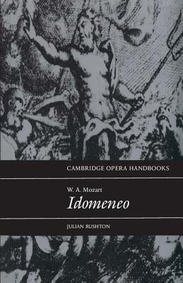 W. A. Mozart: Idomeneo by Rushton, Julian