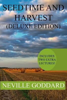 Seedtime and Harvest Deluxe Edition: Includes two extra lectures! (PERSISTENT ASSUMPTION, TEST YOURSELVES) by Goddard, Neville