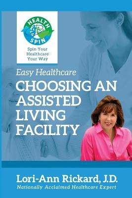 Choosing An Assisted Living Facility by Rickard, Lori-Ann