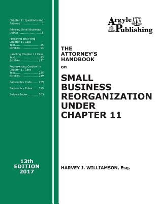 The Attorney's Handbook on Small Business Reorganization Under Chapter 11 (2017): A Legal Practitioner's Handbook on Chapter 11 Bankruptcy by Williamson, Harvey J.