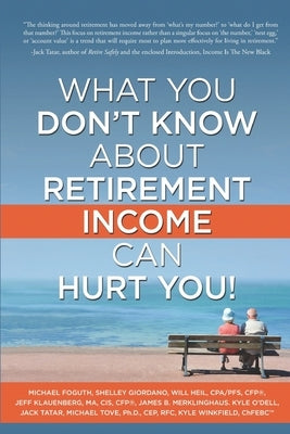 What You Don't Know About Retirement Income Can Hurt You! by Giordano, Shelley