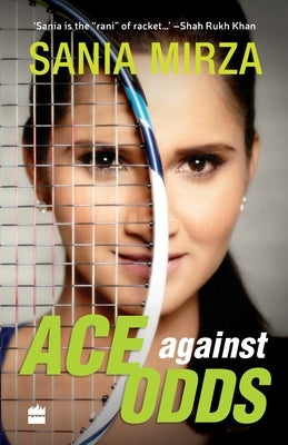 Ace Against Odds by Mirza, Sania