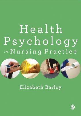 Health Psychology in Nursing Practice by Barley, Elizabeth