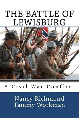 The Battle of Lewisburg: A Civil War Conflict by Richmond, Nancy