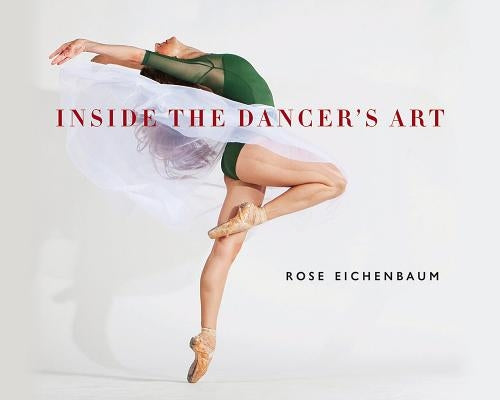 Inside the Dancer's Art by Eichenbaum, Rose