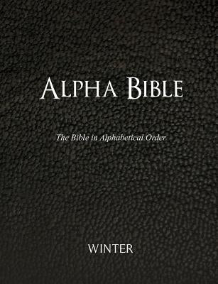 Alpha Bible: The Bible in Alphabetical Order by Winter
