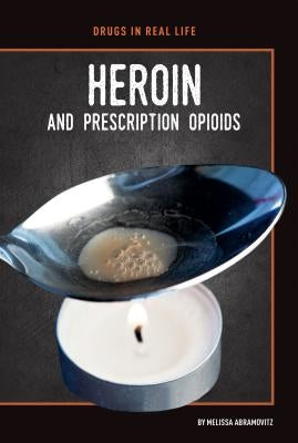 Heroin and Prescription Opioids by Abramovitz, Melissa