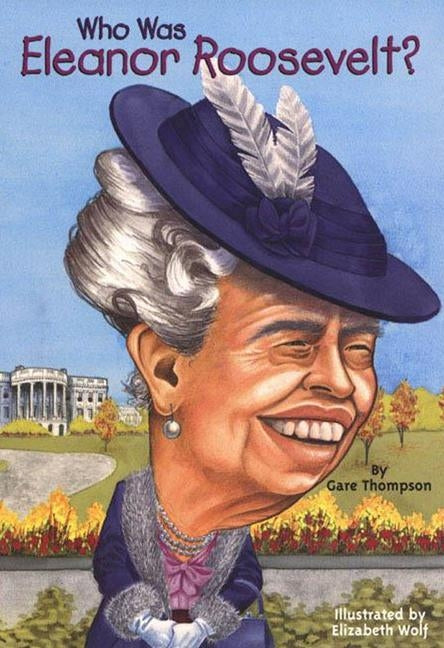 Who Was Eleanor Roosevelt by Thompson, Gare