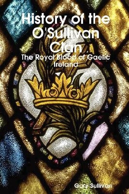 History of the O'Sullivan Clan by Sullivan, Gary