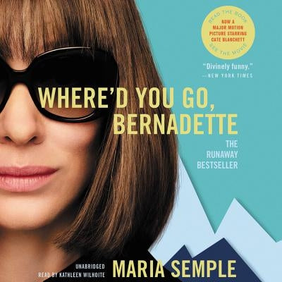 Where'd You Go, Bernadette by Wilhoite, Kathleen