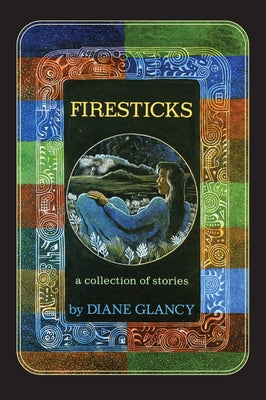 Firesticks, 5: A Collection of Stories by Glancy, Diane