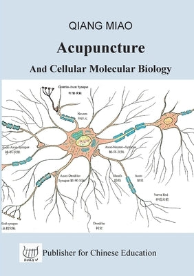 Acupuncture and Cellular Molecular Biology: The Theoretical Basis of Chinese Medicine by Miao, Qiang