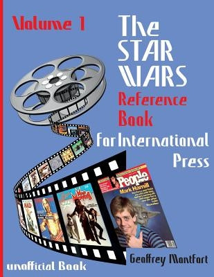 The Star Wars Reference Book for International Press: Volume 1 by Montfort, Geoffrey