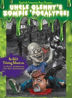 Uncle Glenny's Zombie 'pocalypse - An Adult Coloring Adventure Hardcover by Chadbourne, Glenn
