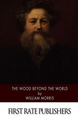The Wood Beyond the World by Morris, William