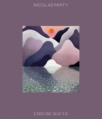 Nicolas Party: L'Heure Mauve by Party, Nicolas