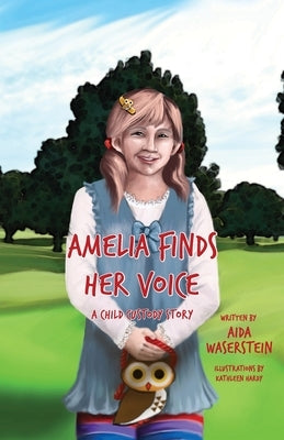 Amelia Finds Her Voice: A Child Custody Story by Hardy, Kathleen