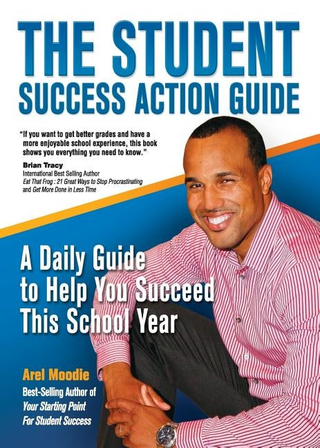 The Student Success Action Guide by Moodie, Arel