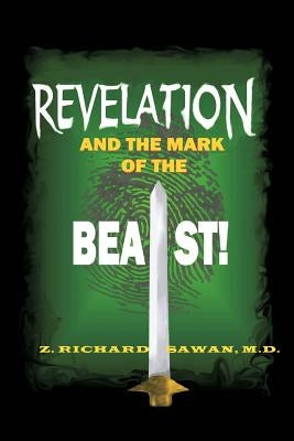 Revelation and the Mark of the Beast by Sawan, Z. Richard