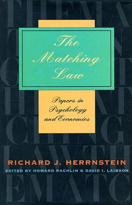 The Matching Law: Papers in Psychology and Economics by Herrnstein, Richard J.