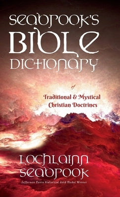 Seabrook's Bible Dictionary of Traditional and Mystical Christian Doctrines by Seabrook, Lochlainn