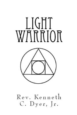 Light Warrior by Dyer, Kenneth C., Jr.