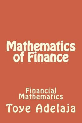 Mathematics of Finance: Financial Mathematics by Adelaja, Toye