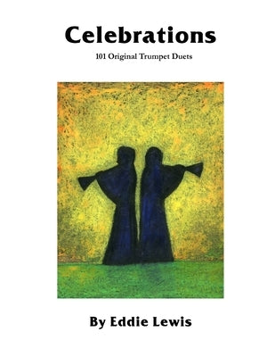 Celebrations: 101 Original Trumpet Duets by Lewis, Eddie
