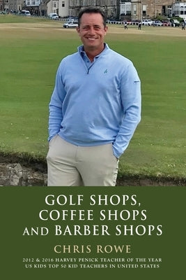 Golf Shops, Coffee Shops & Barber Shops by Rowe, Chris