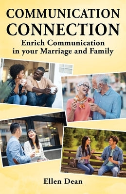 Communication Connection: Enrich Communication in your Marriage and Family by Dean, Ellen