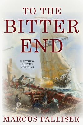 To the Bitter End by Palliser, Marcus
