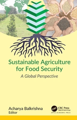 Sustainable Agriculture for Food Security: A Global Perspective by Balkrishna, Acharya